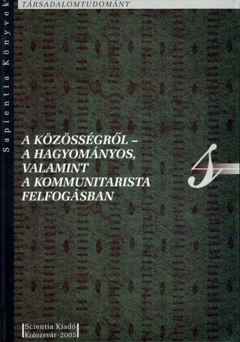 Egyed Péter (szerk.) - A közösségről - a hagyományos, valamint a kommunitarista felfogásban