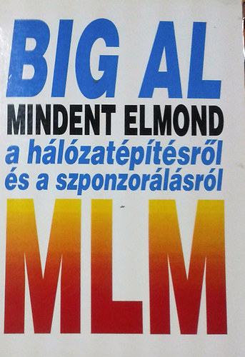 Tom Schreiter - Big Al mindent elmond a h�lozat�p�t�sr�l �s a szponzor�l�sr�l