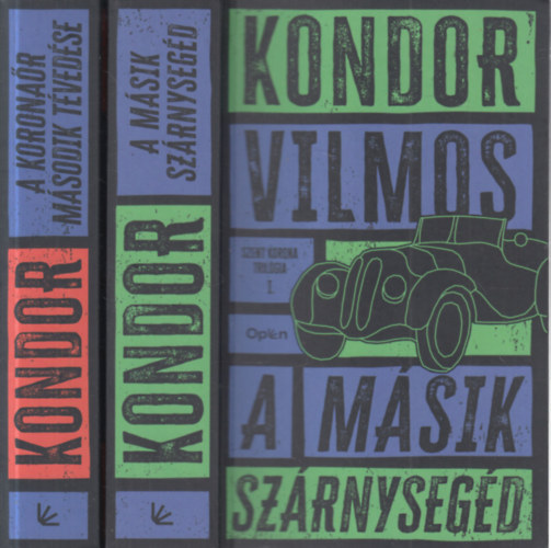 Kondor Vilmos - Szent korona-trilgia I-II. (A msik szrnysegd + A koronar msodik tvedse)