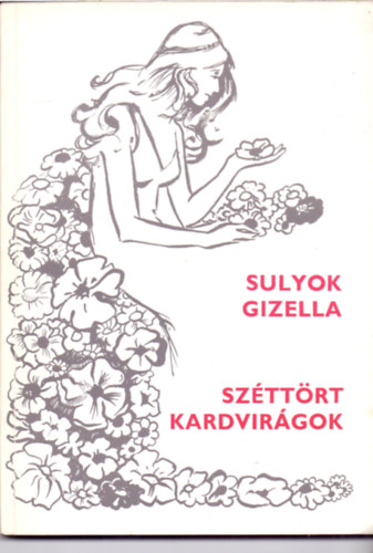 Sulyok Gizella - Sz�tt�rt kardvir�gok