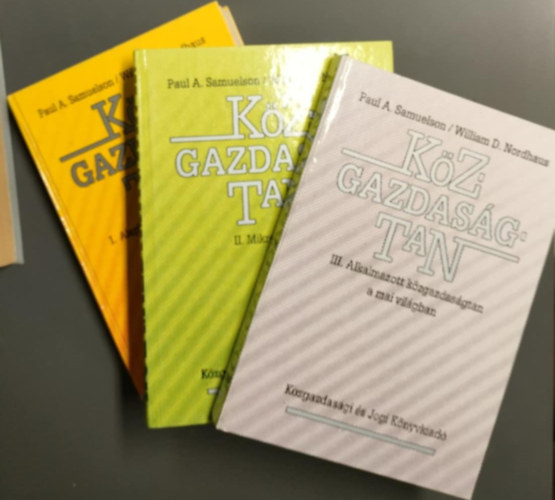 Paul A. Samuelson - William D. Nordhaus - Kzgazdasgtan I-II-III. Alapfogalmak s makrokonmia - Mikrokonmia - Alkalmazott kzgazdasgtan a mai vilgban