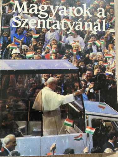 Ford.: Dr. Kiss Lszl; Komromi Attila; Rosdy Pl Fritz Csoklich; Gerhard Treffkorn; Fonydi Ott - Magyarok a Szentatynl (Sajt kppel)