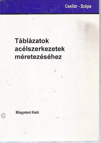 Csell�r �d�n-Sz�pe Ferenc - T�bl�zatok ac�lszerkezetek m�retez�s�hez