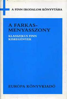 Ilmari Kianto, Maria Jotuni, Teuvo Pakkala, Runar Schildt, Aino Kallas Juhani Aho - A farkasmenyasszony (klasszikus finn kisregnyek)