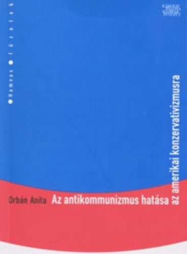 Orb�n Anita - Az antikommunizmus hat�sa az amerikai konzervativizmusra