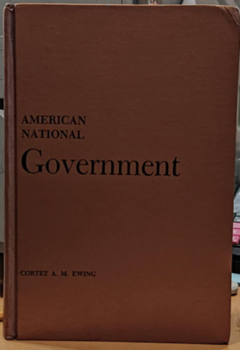 Cortez A. Ewing (Arthur) M. (Milton) - American National Government (amerikai nemzeti kormány)