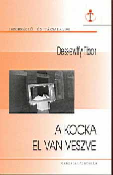 Dessewffy Tibor - A kocka el van veszve (informci s trsadalom)