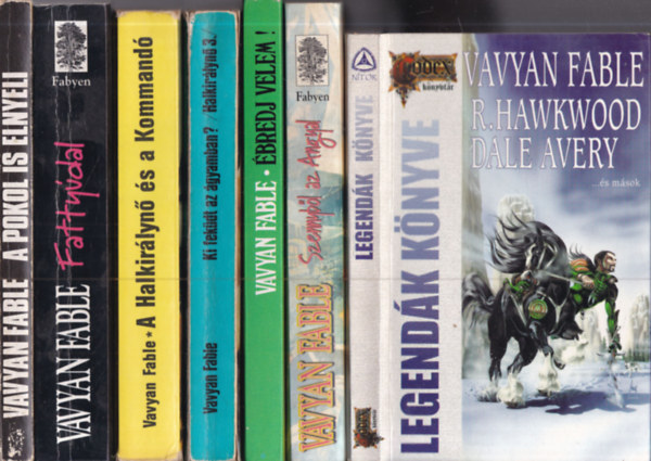 Vavyan Fabe - 7 db. krimi (Legend�k k�nyve + Szennyb�l az angyal + �bredj velem! + Ki fek�dt az �gyamban? + A Halkir�lyn� �s a Kommand� + Fatty�dal + A pokol is elnyeli)