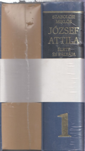 Szabolcsi Mikls - Jzsef Attila lete s plyja I-II.