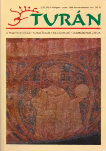 Esztergly Eld  (szerk.) - Turn [A magyar eredetkutatssal foglalkoz tudomnyok lapja] (XXIX.) j II. vfolyam 1. szm 1999. februr-mrcius