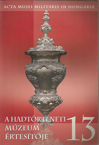 Zvodi Szilvia  (szerk) - A Hadtrtneti Mzeum rtestje 13.