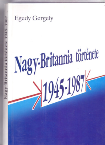 Egedy Gergely - Nagy-Britannia trtnete 1945-1987