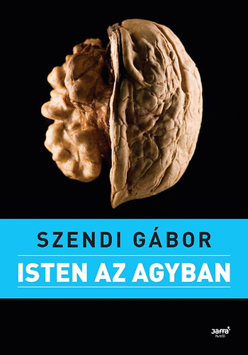 Szendi G�bor - Isten az agyban