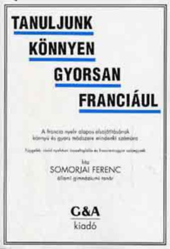 Dr. Somorjai Ferenc - Tanuljunk - könnyen - gyorsan - franciául