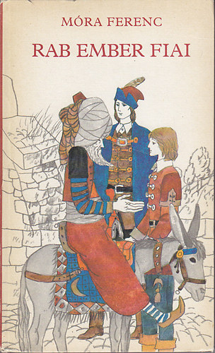 M�ra Ferenc - Rab ember fiai