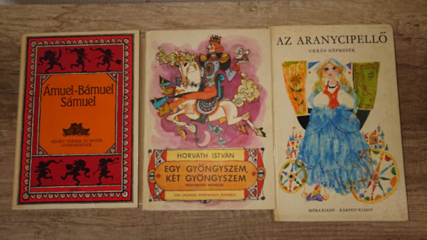 Horv�th Istv�n - 3 mesek�nyv 3 n�p mes�ivel: Egy gy�ngyszem, k�t gy�ngyszem, �mu�l-B�muel, Az aranycipell�