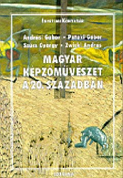 Andrsi-Pataki-Szcs-Zwickl - Magyar kpzmvszet a 20. szzadban