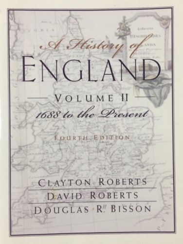 Clayton Roberts - A History of England, Volume 2: 1688 to the Present