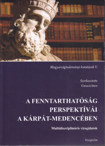 Garaczi Imre - A fenntarthatsg perspektvi a Krpt-medencben