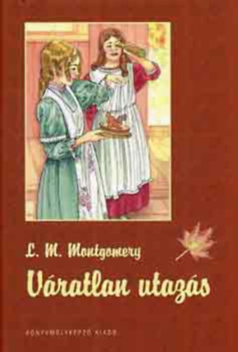 Lucy Maud Montgomery - Vratlan utazs I-III.