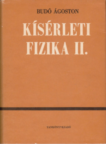 Bud� �goston - K�s�rleti fizika II. (Elektromoss�gtan �s m�gness�gtan)