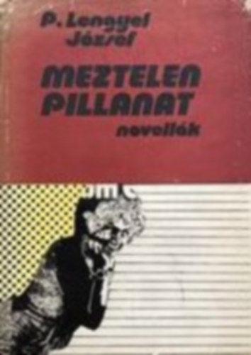 P. Lengyel Jzsef - Meztelen pillanat (novellk)