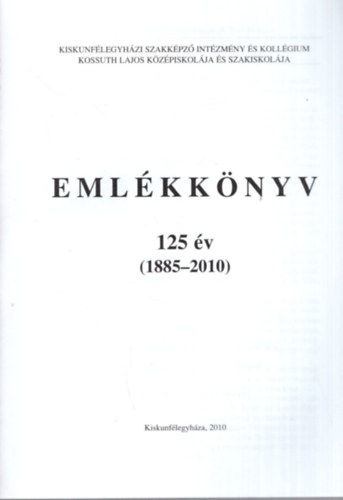 Piroska Istvn Makra Flra - Emlkknyv 125 v ( 1885-2010 )