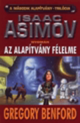 Gregory Benford - Az alapítvány félelme (Asimov nyomán)