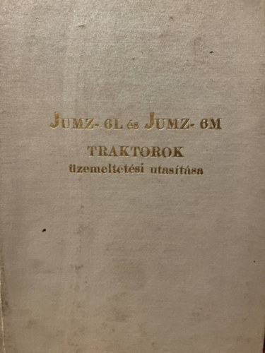 JUMZ-6L és JUMZ-6M ''BJELORUSZ'' traktorok üzemeltetési utasítása