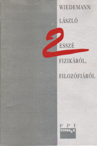 Wiedemann László - Két esszé fizikáról, filozófiáról