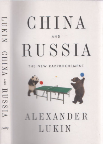 Alexander Lukin - China and Russia - The new rapprochement