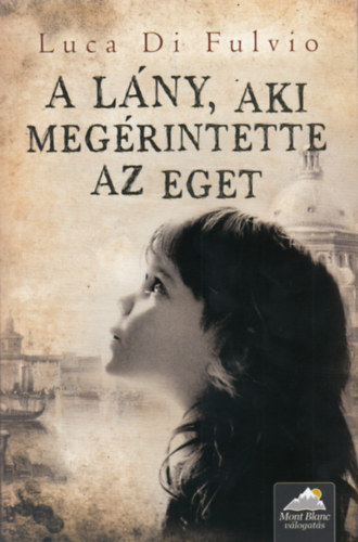 Luca Di Fulvio - A lny, aki megrintette az eget