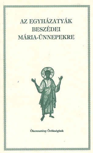 Az egyh�zaty�k besz�dei M�ria-�nnepekre