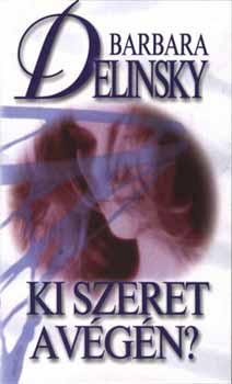 Barbara Delinsky - Ki szeret a vgn?
