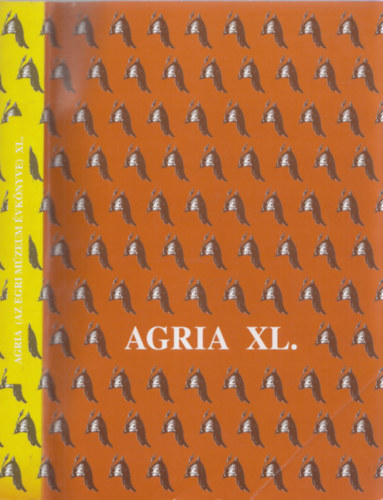 Petercsk Tivadar  (szerk.); Veres Gbor (szerk.) - Agria - Az Egri Mzeum vknyve (Annales Musei Agriensis ) XL.