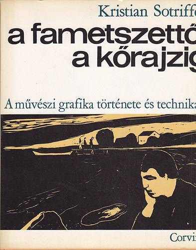 Kristian Sotriffer - A fametszettől a kőrajzig (A művészi grafika története és technikája)