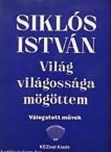 Sikls Istvn - Vilg vilgossga mgttem (vlogatott mvek)