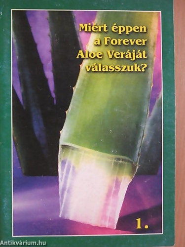 Mirt ppen a Forever Aloe Verjt vlasszuk? 1.