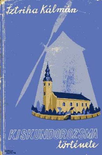 Sztriha K�lm�n - Kiskundorozsma t�rt�nete
