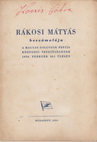 Rákosi Mátyás beszámolója a Magyar Dolgozók Pártja Központi vezetőségének 1950. február 10-i ülésén.