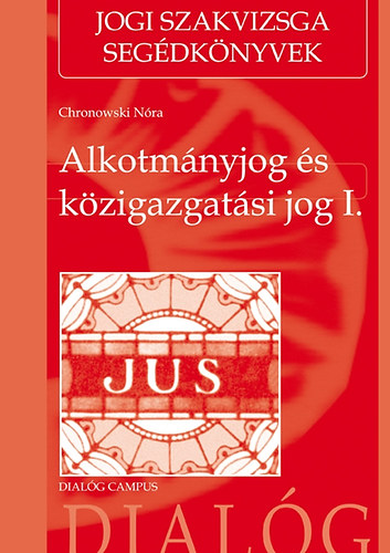 Chronowski Nóra - Alkotmányjog és közigazgatási jog I.