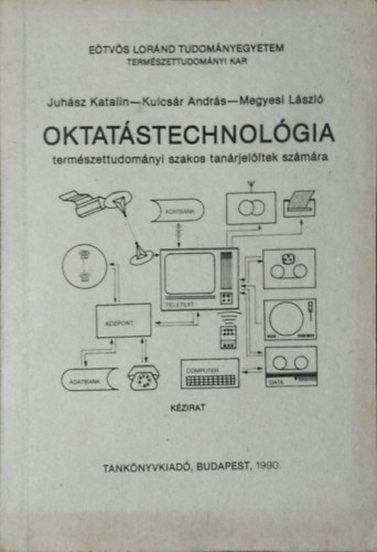 Juhsz Katalin-Kulcsr Andrs-Megyesi Lszl - Oktatstechnolgia - termszettudomnyi szakos tanrjelltek szmra