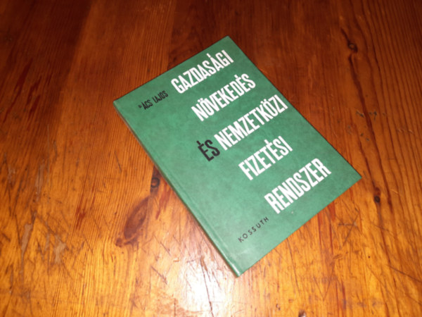 Dr. �cs Lajos - Gazdas�gi n�veked�s �s nemzetk�zi fizet�si rendszer