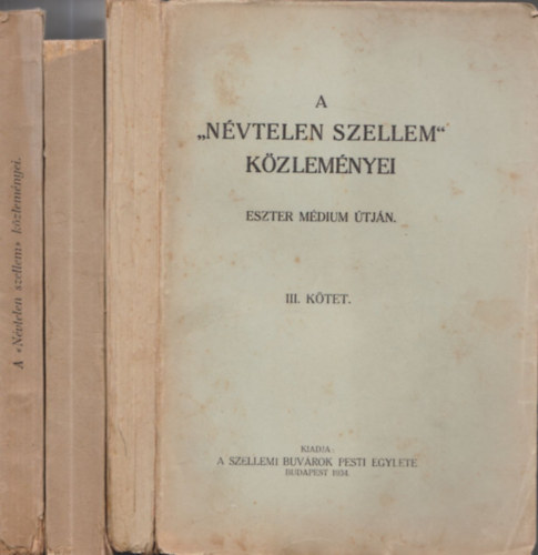 A "Nvtelen szellem" kzlemnyei Eszter mdium tjn I-III.