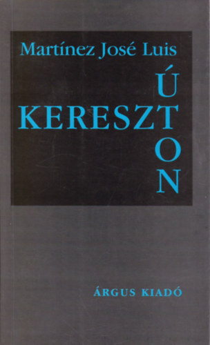 Jos Luis Martnez - Keresztton