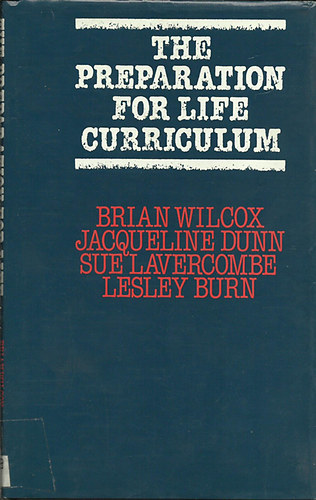 B.Wilcox-J Dunn-S.Lavercombe-L.Burn - The preparation for life currikulum