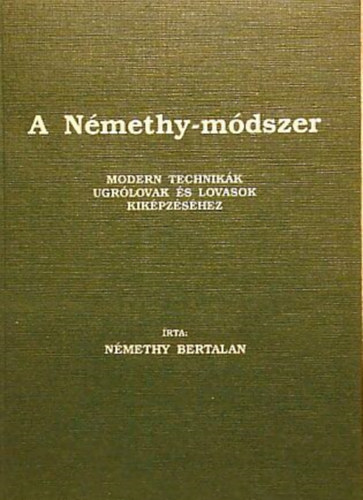 N�methy Bertalan - A N�methy-m�dszer (Modern technik�k ugr�lovak �s lovasok kik�pz�s�hez)