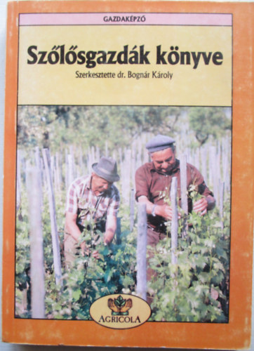 Dr.Bogn�r K�roly (szerk.) - Sz�l�sgazd�k K�nyve