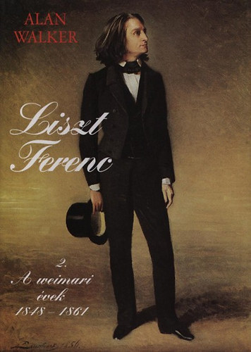 Alan Walker  (szerk.) - Liszt Ferenc II. -  A weimari vek 1848-1861