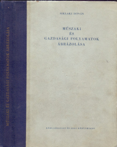 Siklaki Istvn - Mszaki s gazdasgi folyamatok brzolsa (29 mellklettel)